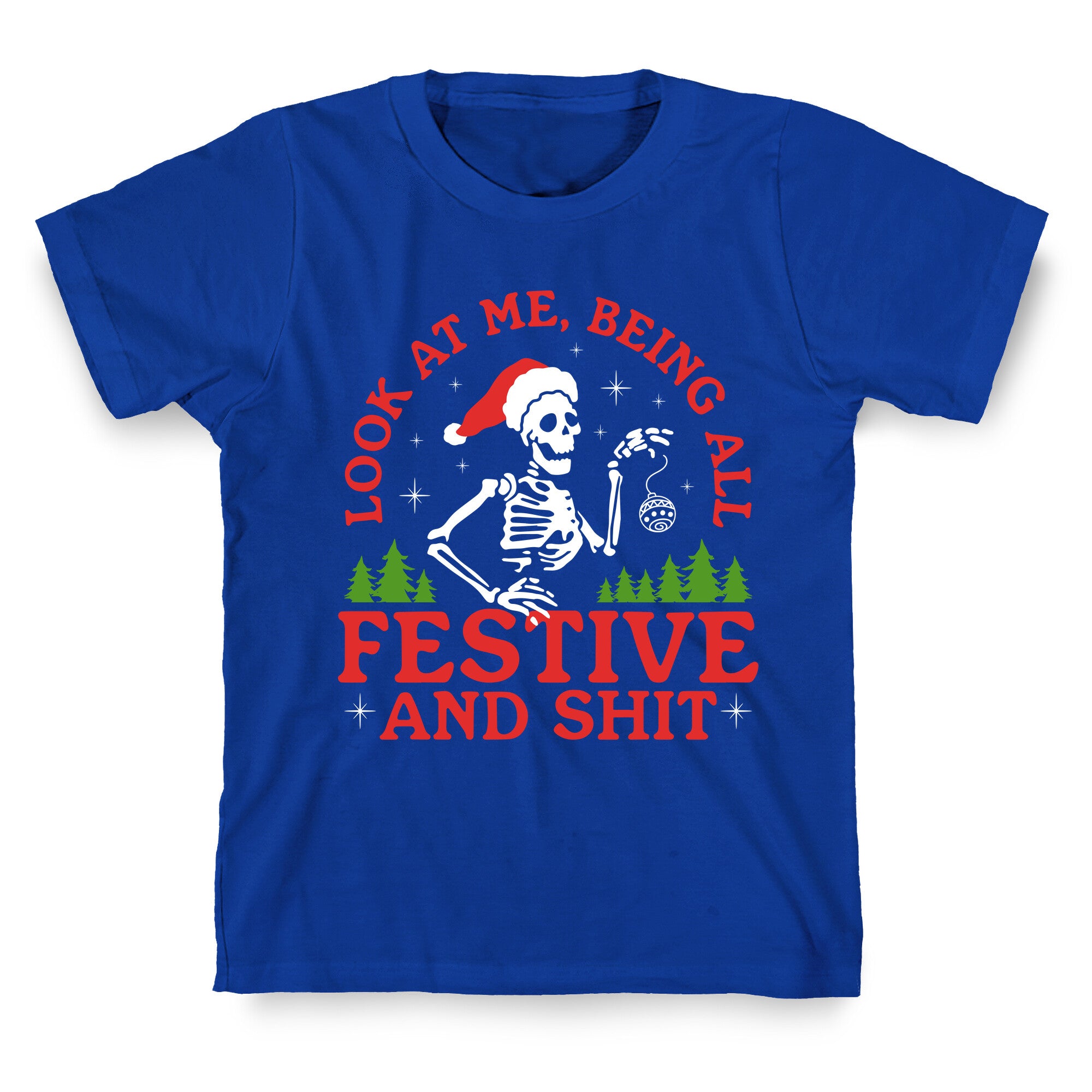 Look At Me Being All Festive Skeleton T-Shirt
